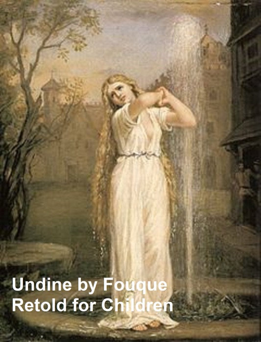 Undine, in English translation, retold for children