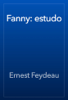 Fanny: estudo - Ernest Feydeau