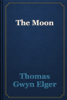 The Moon - Thomas Gwyn Elger