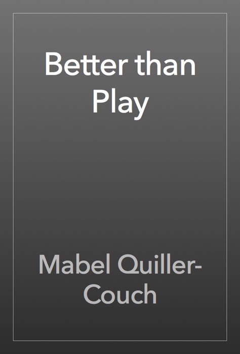 Better than Play