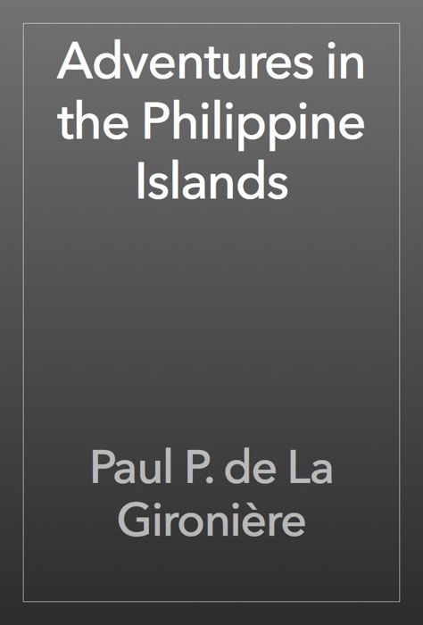 Adventures in the Philippine Islands