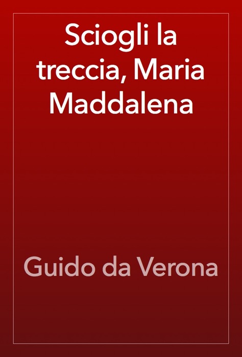 Sciogli la treccia, Maria Maddalena