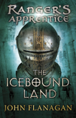 The Icebound Land (Ranger's Apprentice Book 3) - John Flanagan