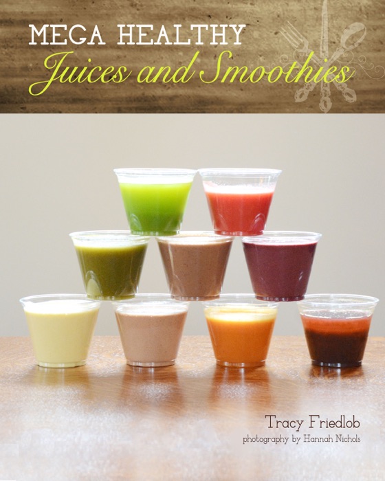 Mega Healthy Juices and Smoothies