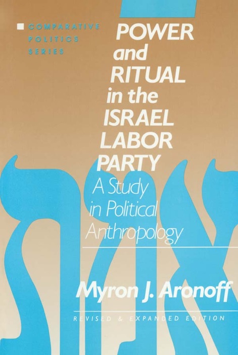 Power and Ritual in the Israel Labor Party: A Study in Political Anthropology