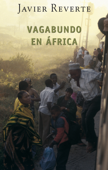 Vagabundo en África (Trilogía de África 2) - Javier Reverte