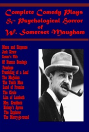 Complete Comedy Plays & Psychological Horror of W. Somerset Maugham