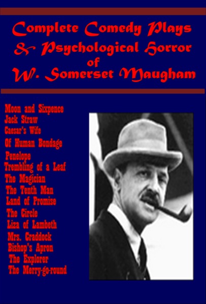 Complete Comedy Plays & Psychological Horror of W. Somerset Maugham