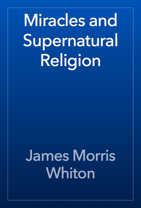 Miracles and Supernatural Religion