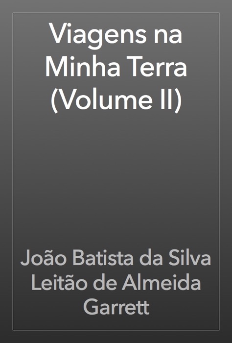 Viagens na Minha Terra (Volume II)