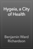 Hygeia, a City of Health - Benjamin Ward Richardson