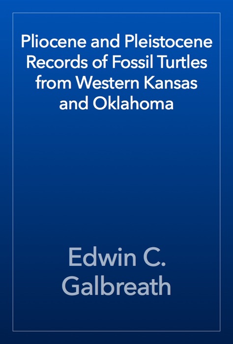 Pliocene and Pleistocene Records of Fossil Turtles from Western Kansas and Oklahoma