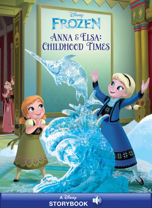 Frozen:  Anna & Elsa's Childhood Times