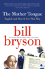 The Mother Tongue - Bill Bryson