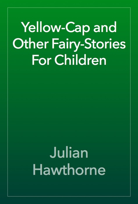 Yellow-Cap and Other Fairy-Stories For Children