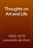 Thoughts on Art and Life - 1452-1519 Leonardo da Vinci