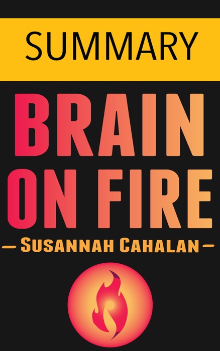 Brain on Fire: My Month of Madness by Susannah Cahalan -- Summary