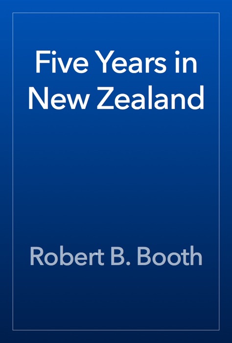 Five Years in New Zealand