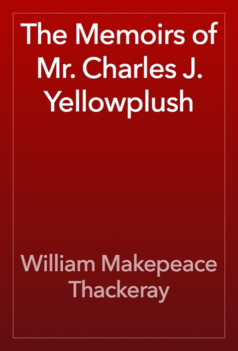 The Memoirs of Mr. Charles J. Yellowplush