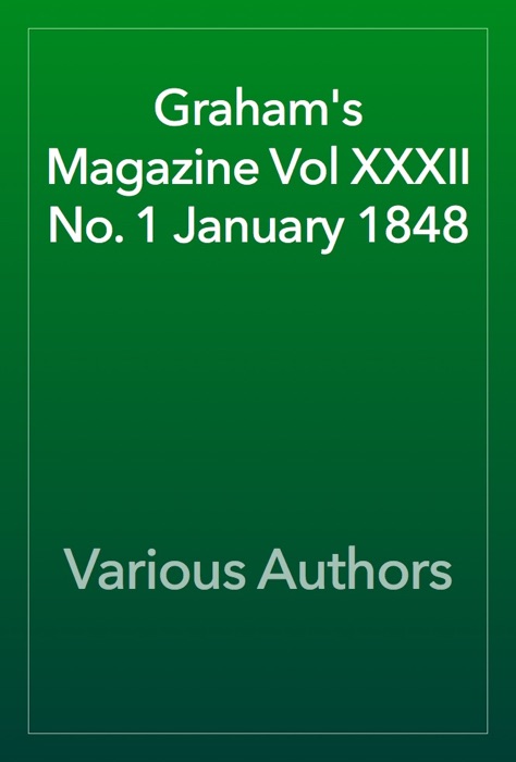 Graham's Magazine Vol XXXII No. 1 January 1848