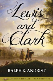 Lewis and Clark - Ralph K. Andrist