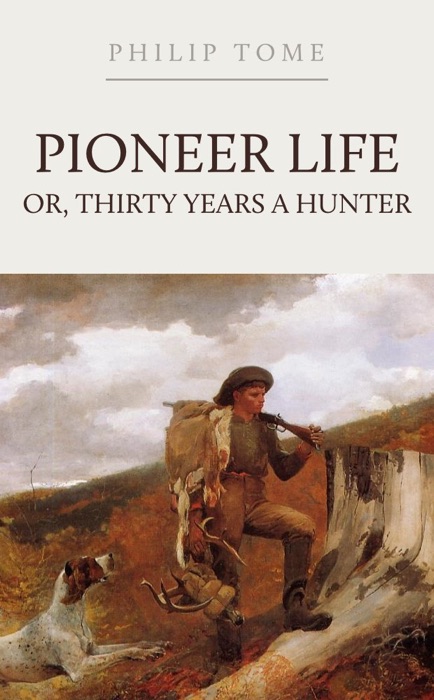 Pioneer Life: Thirty Years a Hunter