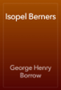 Isopel Berners - George Henry Borrow