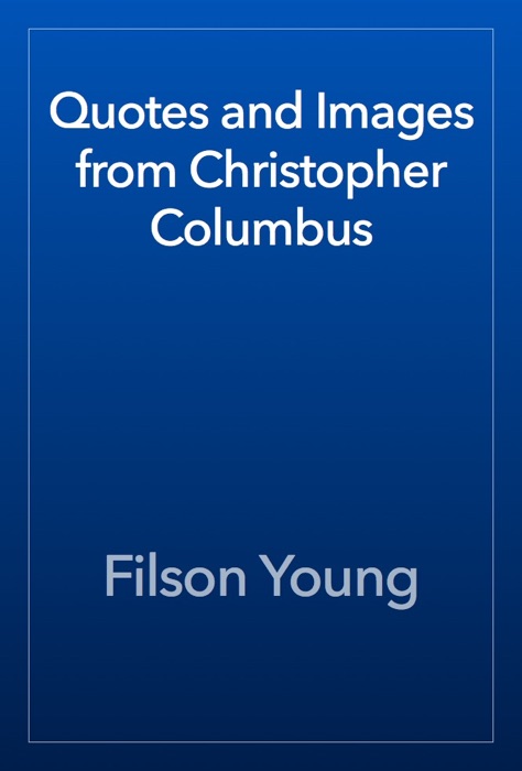 Quotes and Images from Christopher Columbus