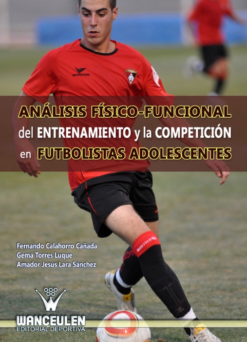 Análisis físico-funcional del entrenamiento y la competición en futbolistas adolescentes