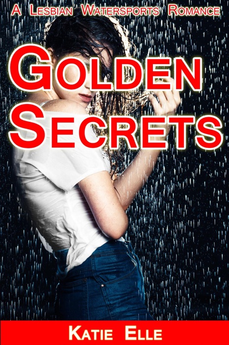 Golden Secrets, A Lesbian Watersports Romance