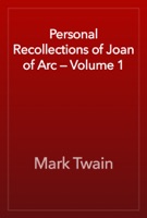 Personal Recollections of Joan of Arc — Volume 1