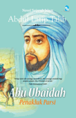 Abu Ubaidah-Penakluk Parsi - Abdul Latip bin Talib