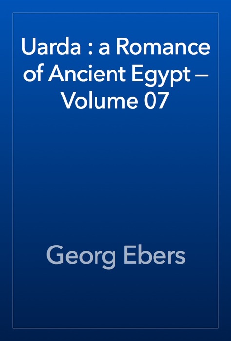 Uarda : a Romance of Ancient Egypt — Volume 07