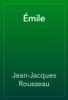 Émile - Jean-Jacques Rousseau