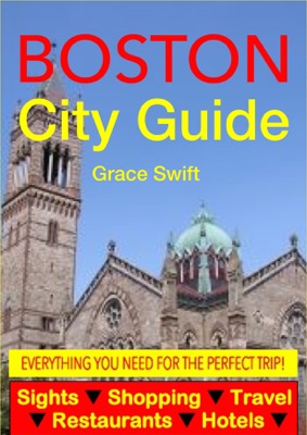 Boston City Guide - Sightseeing, Hotel, Restaurant, Travel & Shopping Highlights (Illustrated)