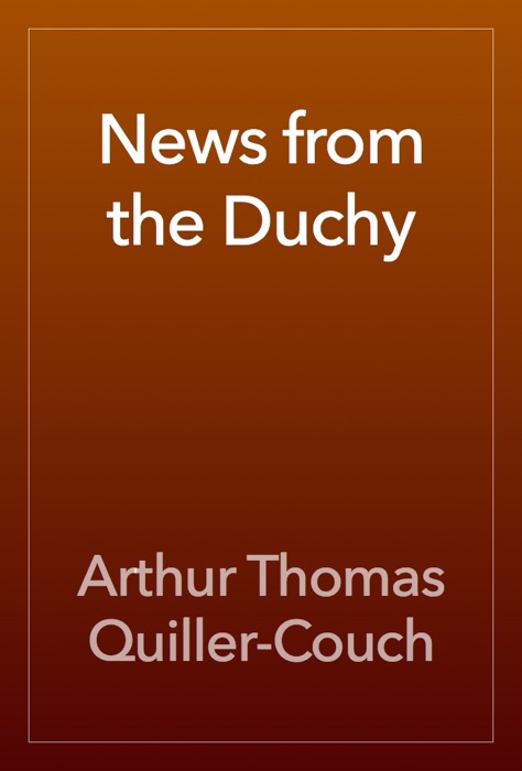 News from the Duchy