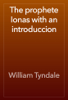 The prophete Ionas with an introduccion - William Tyndale