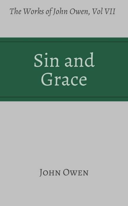 Sin and Grace (Works of John Owen, Volume 7)