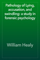 Pathology of Lying, accusation, and swindling: a study in forensic psychology