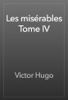 Les misérables Tome IV - Victor Hugo