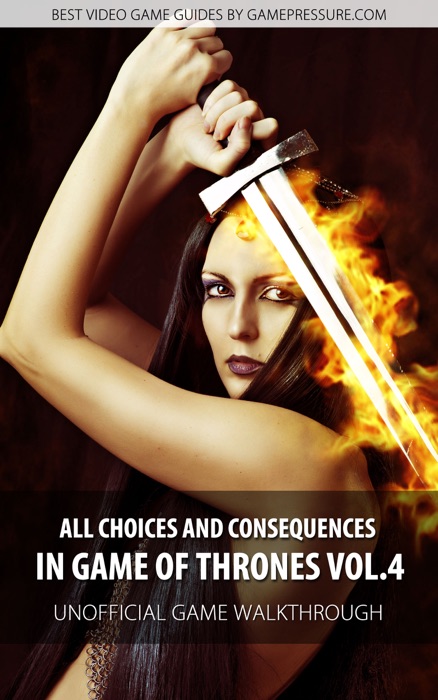 All Choices and Consequences in Game of Thrones Vol.4