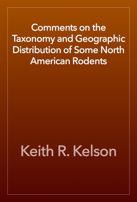 Comments on the Taxonomy and Geographic Distribution of Some North American Rodents