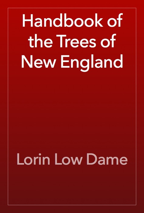 Handbook of the Trees of New England