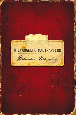 Capa do livro O Evangelho Maltrapilho de Brennan Manning