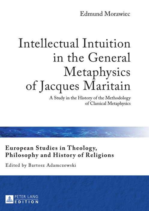 Intellectual Intuition In the General Metaphysics of Jacques Maritain