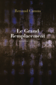 Le Grand Remplacement (troisième édition) - Renaud Camus