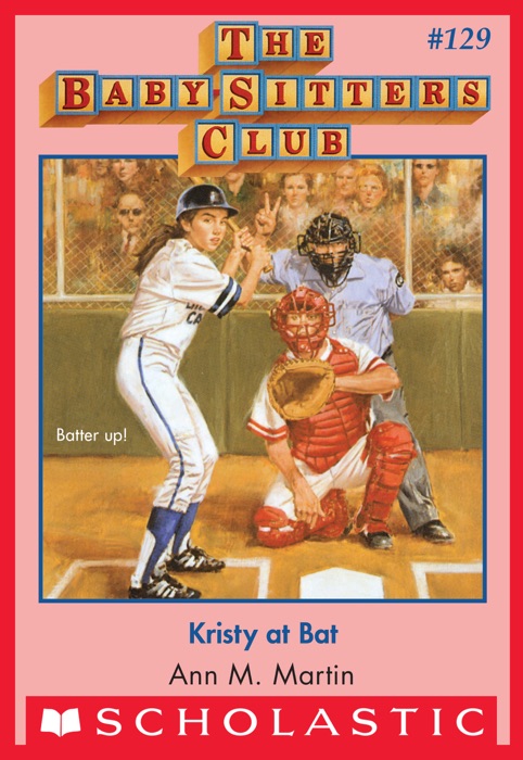 Kristy at Bat (The Baby-Sitters Club #129)