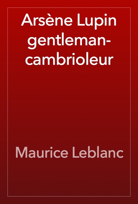 Arsène Lupin gentleman-cambrioleur