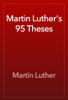 Martin Luther's 95 Theses - Martin Luther