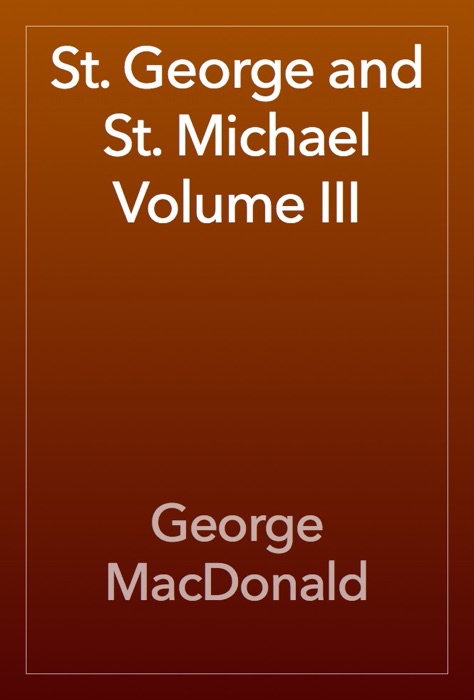 St. George and St. Michael Volume III